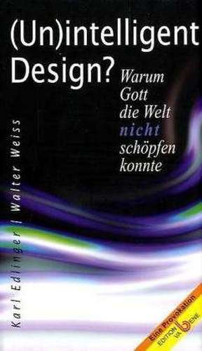 (Un)intelligent Design? de Walter Weiss