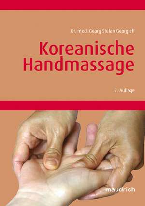 Koreanische Handmassage de Georg Stefan Georgieff