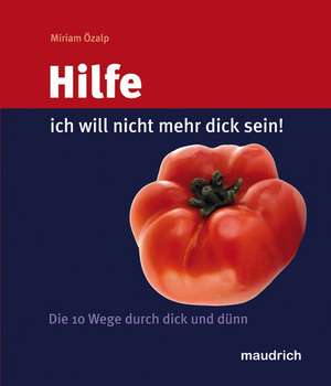 Hilfe, ich will nicht dick sein de Miriam Özalp