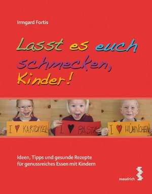 Lasst es euch schmecken, Kinder de Irmgard Fortis