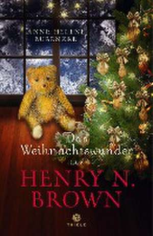 Das Weihnachtswunder des Henry N. Brown de Anne Helene Bubenzer