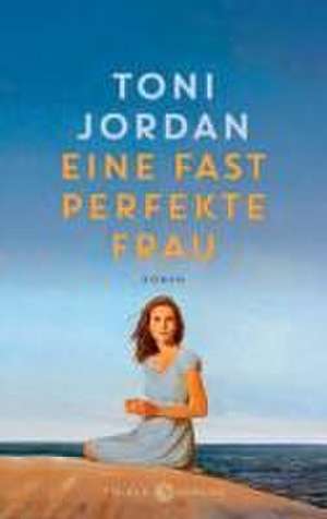 Eine fast perfekte Frau de Toni Jordan