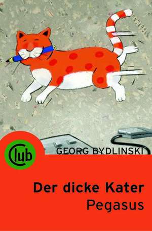 Der dicke Kater Pegasus de Georg Bydlinski