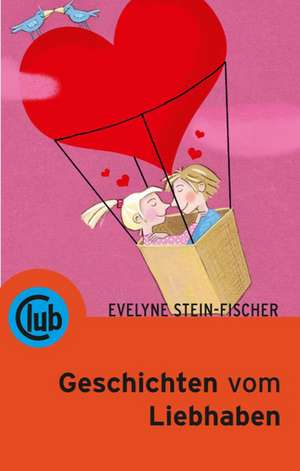 Geschichten vom Liebhaben de Evelyne Stein-Fischer