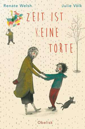 Zeit ist (k)eine Torte de Renate Welsh