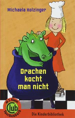 Drachen kocht man nicht de Michaela Holzinger