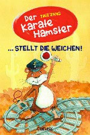 Der Karatehamster stellt die Weichen! de Tina Zang