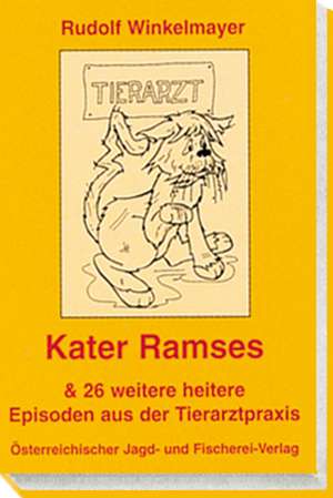 Kater Ramses & 26 weitere heitere Episoden aus der Tierarztpraxis de Rudolf Winkelmayer