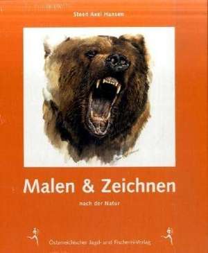 Malen & Zeichnen nach der Natur de Steen Axel Hansen