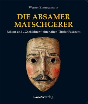 Die Absamer Matschgerer de Werner Zimmermann