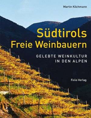 Südtirols Freie Weinbauern de Martin Kilchmann