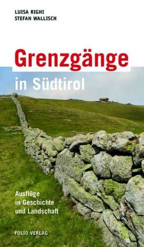 Grenzgänge in Südtirol de Luisa Righi