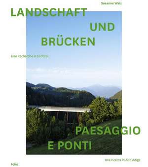 Landschaft und Brücken. Paesaggio E Ponti de Susanne Waiz