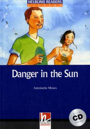 Danger in the Sun, mit 1 Audio-CD. Level 5 (B1) de Antoinette Moses