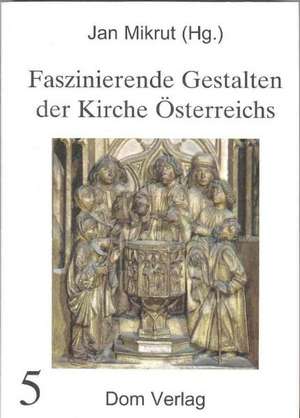 Faszinierende Gestalten der Kirche Österreichs de Jan Mikrut