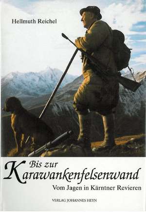 Bis zur Karawanken-Felsenwand de Hellmuth Reichel