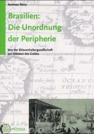 Brasilien - Die Unordnung der Peripherie de Andreas Novy