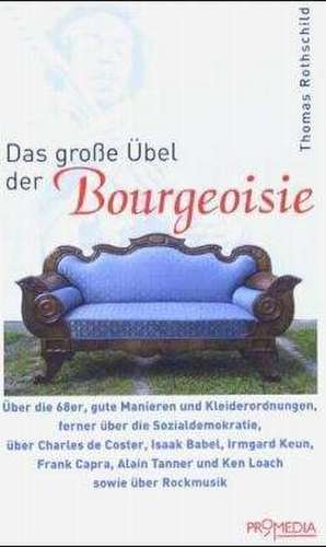 Das grosse Übel der Bourgeoisie de Thomas Rothschild