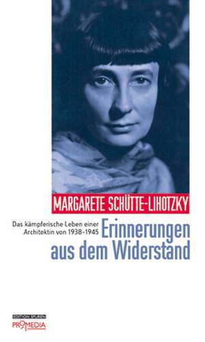 Erinnerungen aus dem Widerstand de Margarete Schütte-Lihotzky