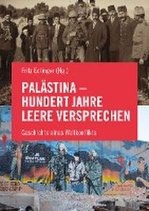 Palästina - Hundert Jahre leere Versprechen de Tariq Dana