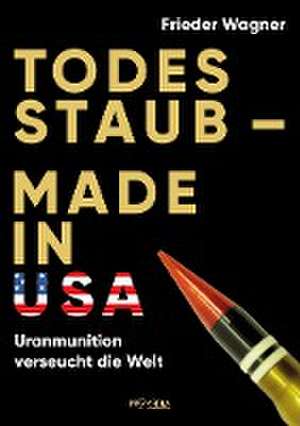 Todesstaub - Made in USA de Frieder Wagner