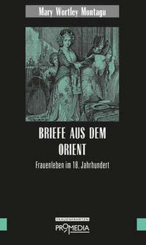 Briefe aus dem Orient de Mary Wortley Montagu