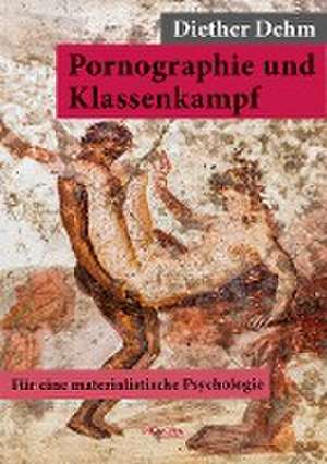 Pornographie und Klassenkampf de Diether Dehm