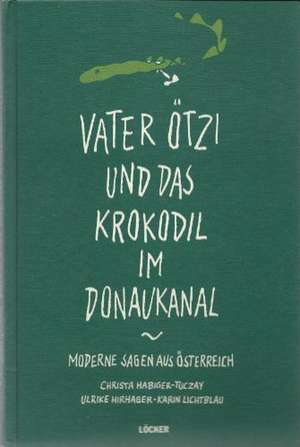 Vater Ötzi und das Krokodil im Donaukanal de Christa Habiger-Tuczay