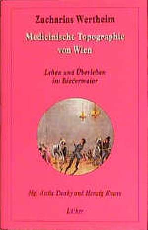 Dr. Zarachrias Wertheims Versuch einer medicinischen Topographie von Wien (1810) de Herwig Knaus