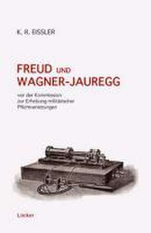 Freud und Wagner-Jauregg de Kurt Eissler