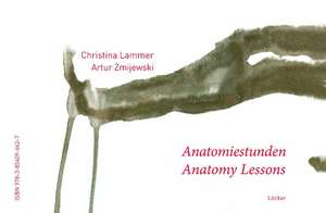 Anatomy Lessons - Anatomiestunden de Christina Lammer