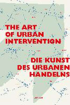 Die Kunst des urbanen Handelns / The Art of Urban Intervention de Judith Laister