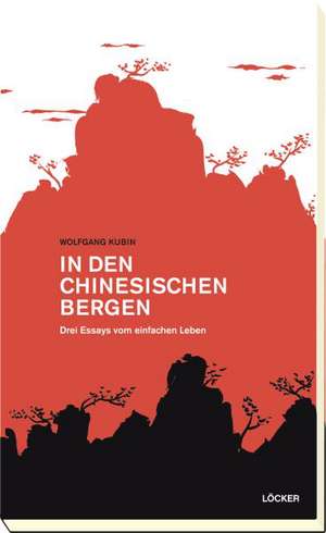 In den chinesischen Bergen de Wolfgang Kubin