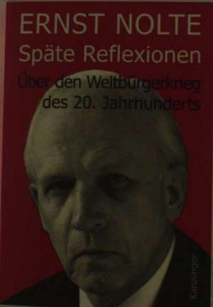 Späte Reflexionen de Ernst Nolte