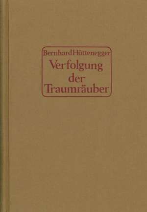 Verfolgung der Traumräuber de Bernhard Hüttenegger