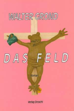 Das Feld de Walter Grond