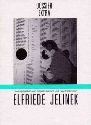 Dossier extra. Elfriede Jelinek de Daniela Bartens