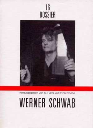 Dossier 16. Werner Schwab de Gerhard Fuchs