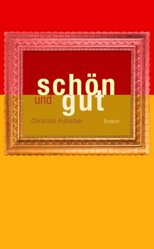 Schön und gut de Christian Futscher