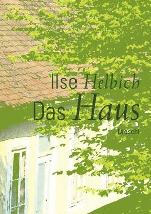 Das Haus de Ilse Helbich