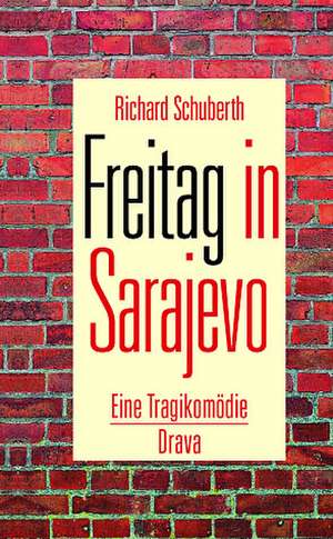 Freitag in Sarajevo de Richard Schuberth