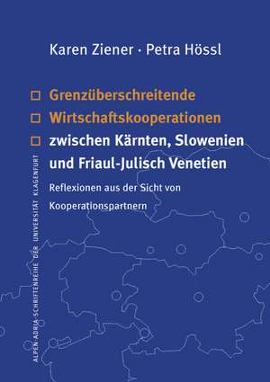 Grenzüberschreitende Wirtschaftskooperationen zwischen Kärnten, Slowenien und Friaul-Julisch Venetien de Karen Ziener