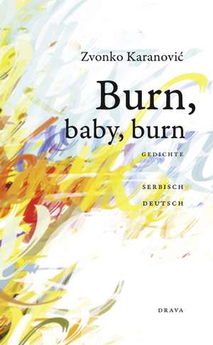 Burn, baby, burn! de Zvonko Karanovic