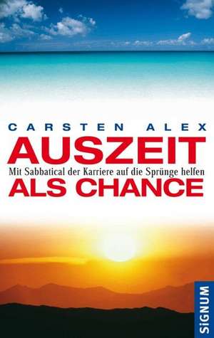 Auszeit als Chance de Carsten Alex