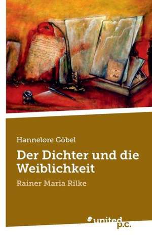 Der Dichter Und Die Weiblichkeit: Mein Leidensweg de Hannelore Göbel