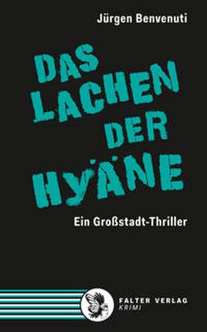 Das Lachen der Hyäne de Jürgen Benvenuti
