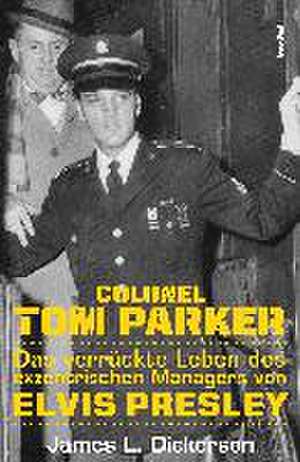 Colonel Tom Parker de James L. Dickerson