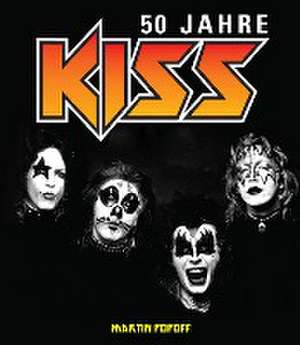 50 Jahre Kiss de Martin Popoff