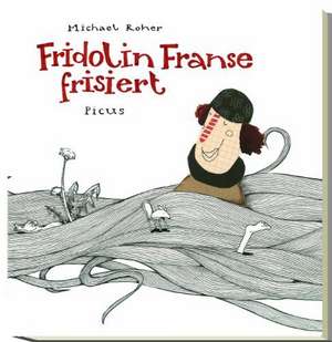 Fridolin Franse frisiert de Michael Roher