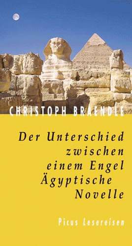 Der Unterschied zwischen einem Engel. Ägyptische Novelle de Christoph Braendle